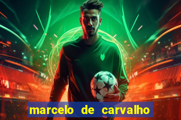 marcelo de carvalho fortuna estimada